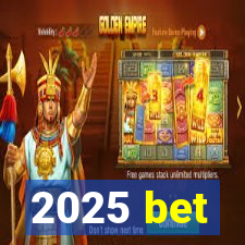 2025 bet